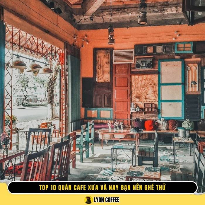 Top 10 quán cafe xưa và nay ở Sài Gòn TPHCM phong cách cũ