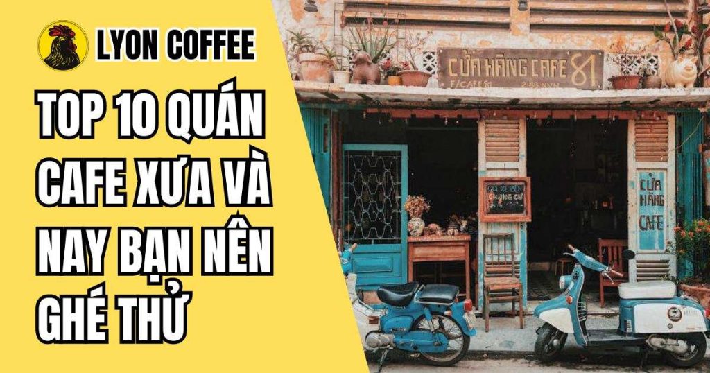 quán cafe xưa và nay ở Sài Gòn