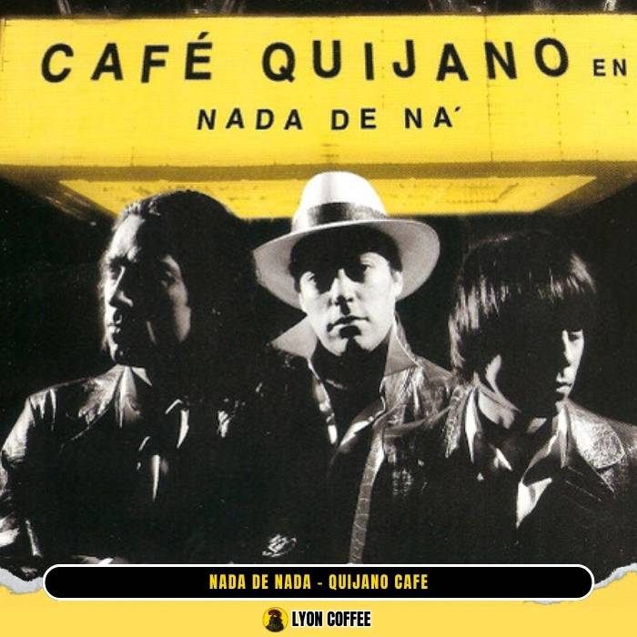 Nada de Nada - Cafe Quijano