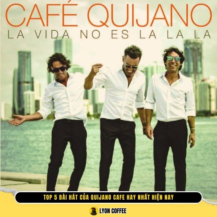 Top 5 bài hát của Quijano Cafe hay nhất hiện nay