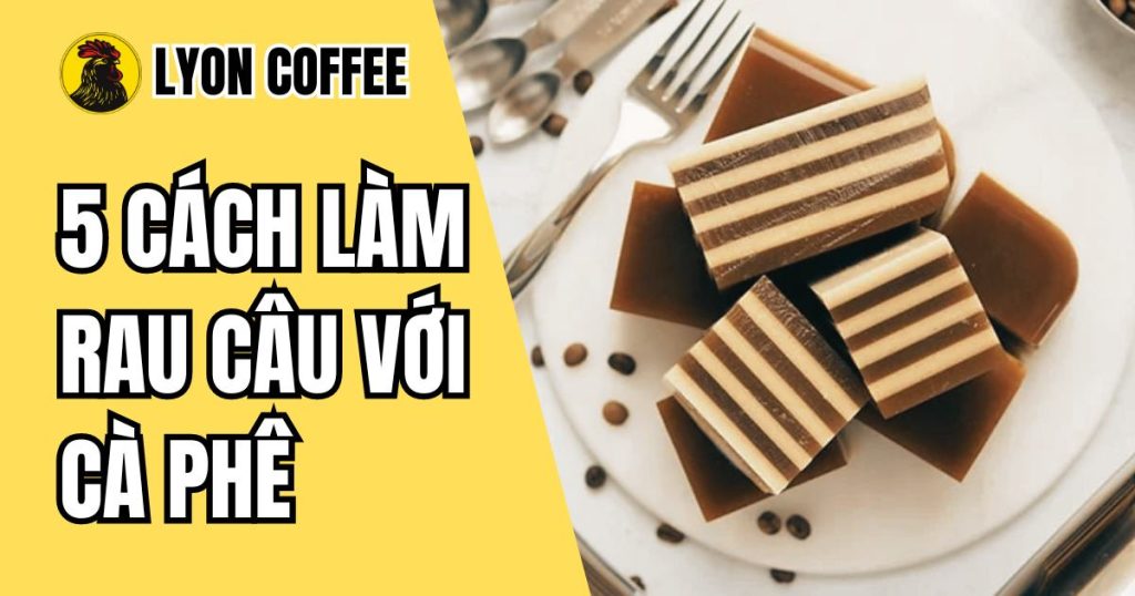 cách làm rau câu với cà phê