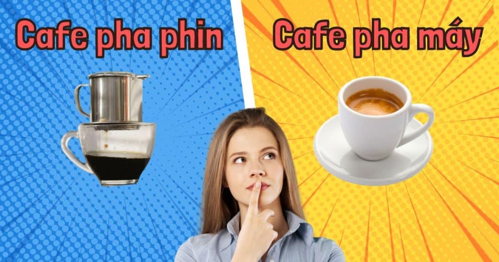 So sánh cafe pha máy và pha phin
