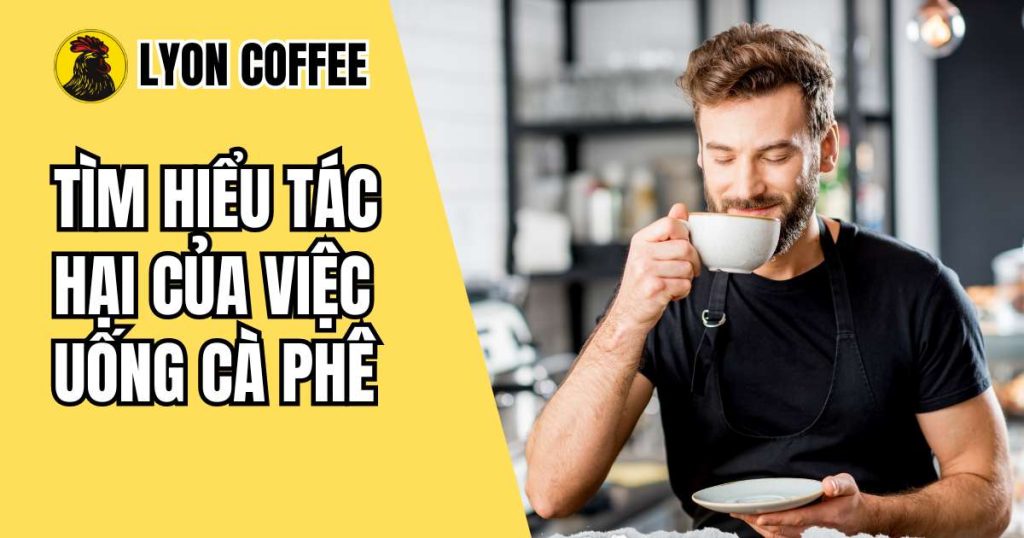 tác hại của việc uống cà phê hàng ngày quá nhiều, ảnh hưởng gì đối với cả đàn ông, đà bà và phụ nữ mang thai, nên uống mỗi ngày vào lúc nào, bao nhiêu lần 1 tuần