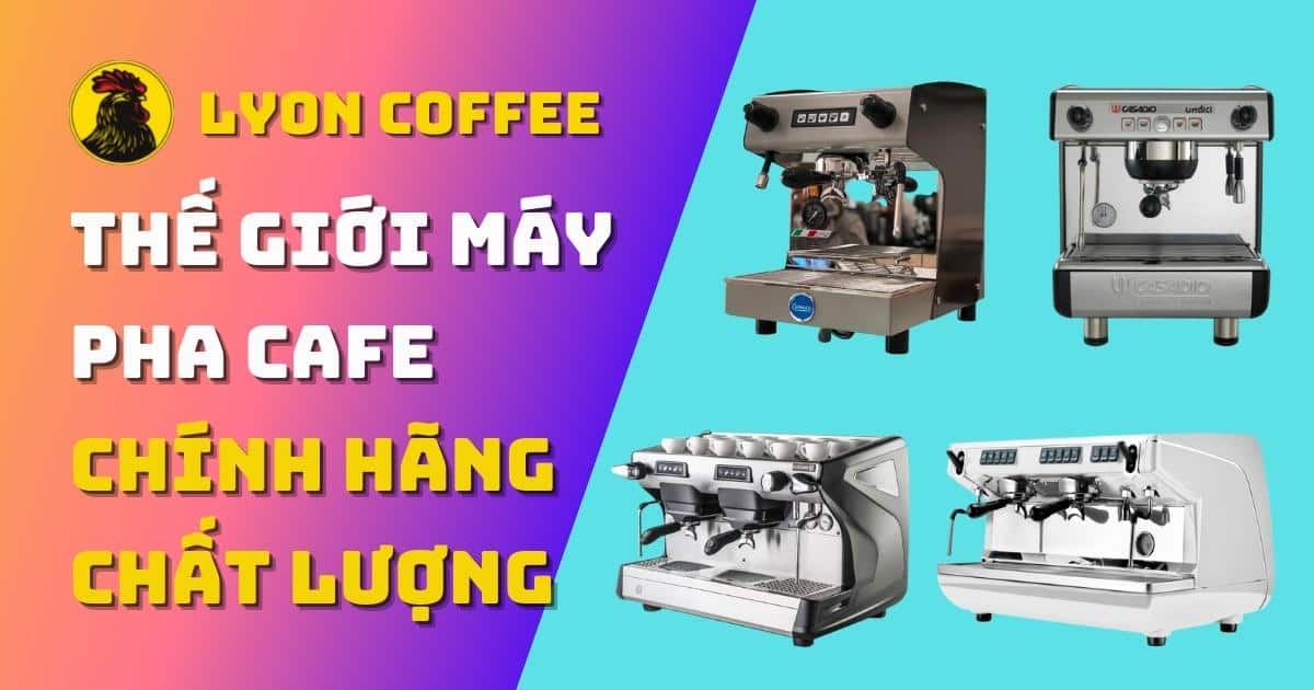 Thế giới máy pha cà phê - Siêu thị máy pha cafe chính hãng