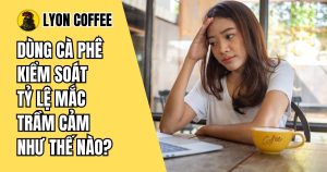 Cách uống cà phê kiểm soát tỷ lệ mắc trầm cảm